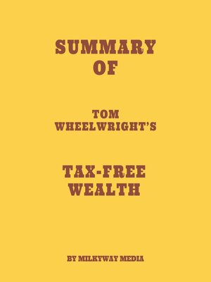 cover image of Summary of Tom Wheelwright's Tax-Free Wealth